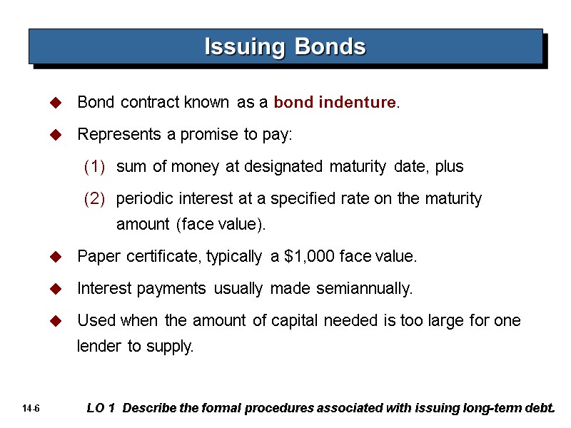 Issuing Bonds LO 1  Describe the formal procedures associated with issuing long-term debt.